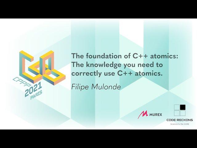 The foundation of C++ atomics - Filipe Mulonde - CPPP 2021