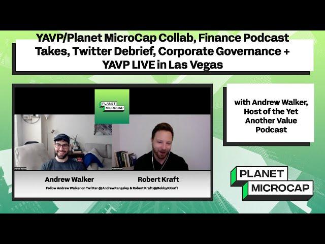 YAVP/Planet MicroCap Collab, Finance Podcast Takes, Twitter Debrief, Corp. Gov. with Andrew Walker