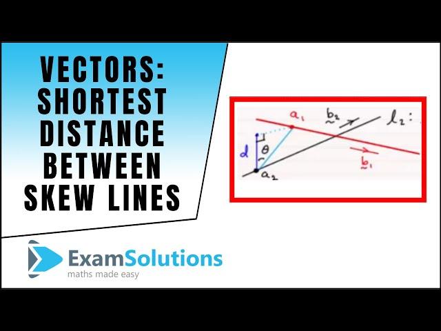 Vectors - Shortest Distance between Skew Lines : ExamSolutions Maths Revision