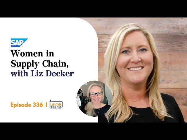 Women in Supply Chain, Liz Decker | Let's Talk Supply Chain 336