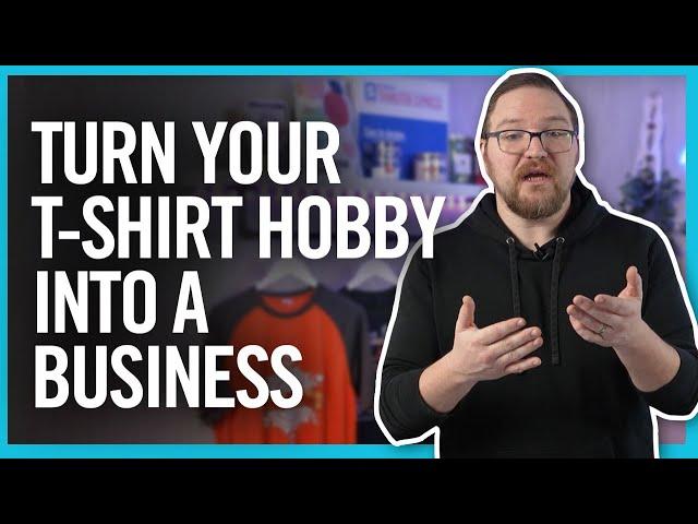 T-Shirt Business Plan: Turning Your T-Shirt Printing Hobby Into a Business