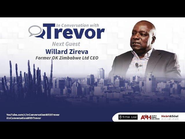 Former OK Zimbabwe CEO Willard Zireva In Conversation With Trevor