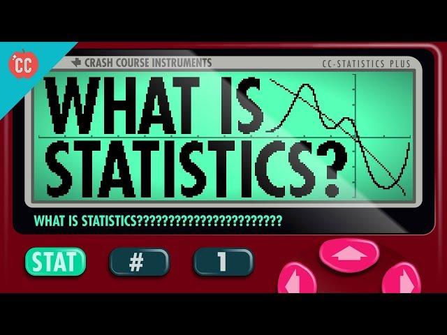 What Is Statistics: Crash Course Statistics #1