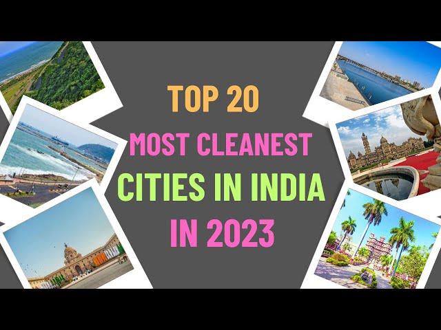 Top 20 Most Cleanest cities in India in 2023