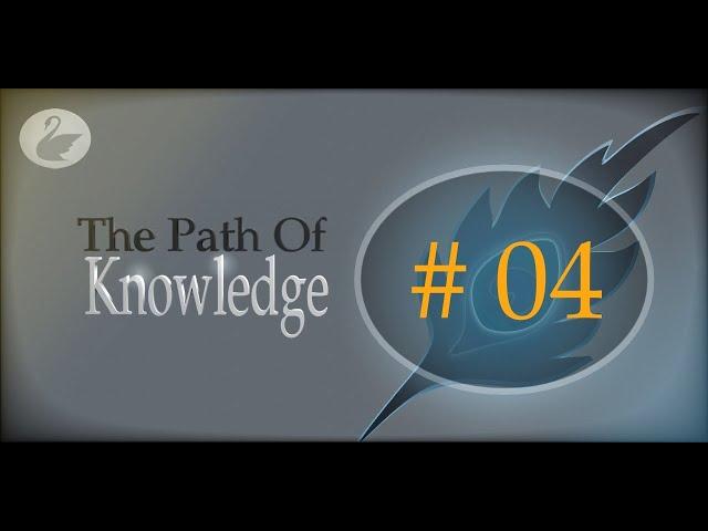 04 : The Path of Knowledge : Knowledge