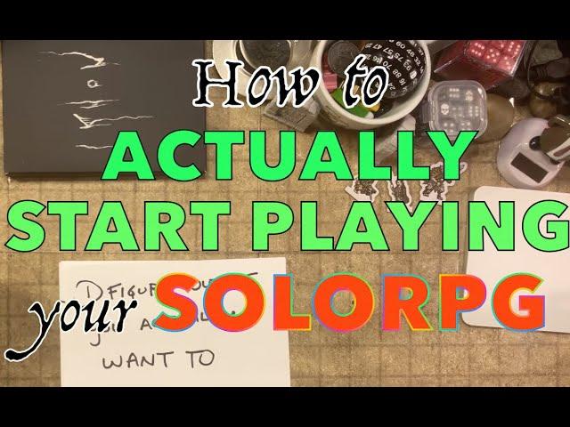 How to ACTUALLY START PLAYING your SoloRPG! (instead of just staring at the book)