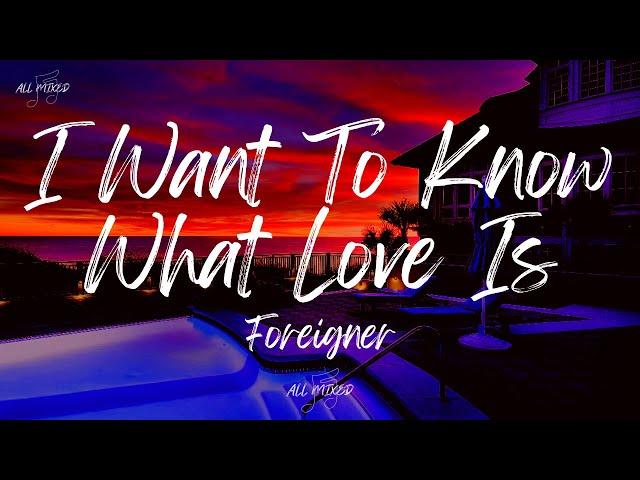 Foreigner - I Want To Know What Love Is (Lyrics)