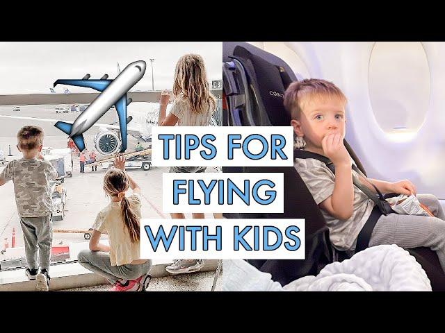 Tips for Flying with Kids 2022 - Family Travel Tips