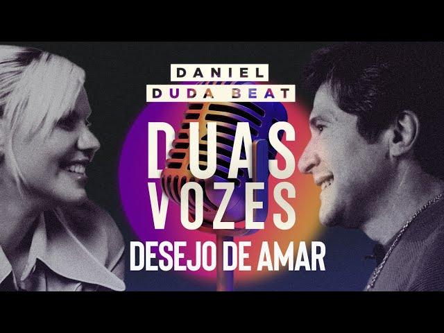 Duas Vozes | Daniel & Duda Beat | Desejo de Amar [Clipe Oficial]