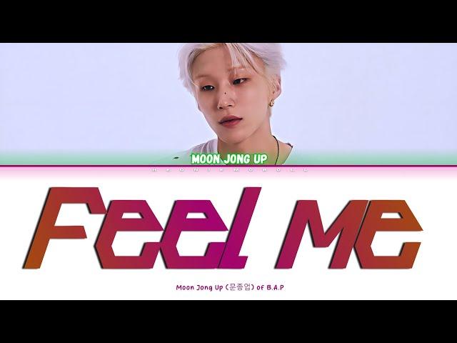 Moon Jong Up (문종업) - 'Feel Me' Color Coded Lyrics [HAN / ROM / ENG]