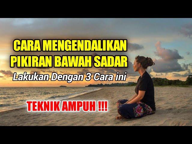 Motivasi Hidup - Cara Mengendalikan Pikiran Bawah Sadar || Lakukan Dengan 3 Cara ini