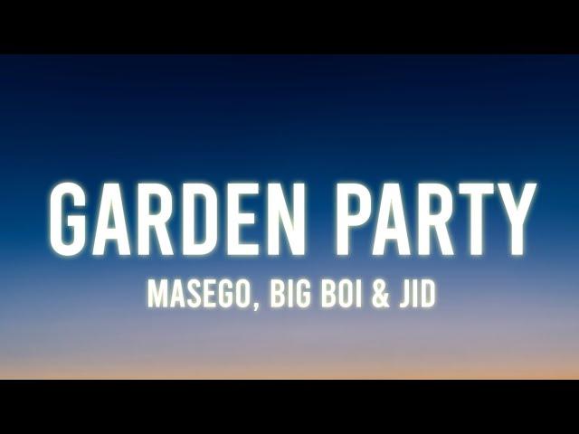 Masego, Big Boi & JID - Garden Party (Lyrics)