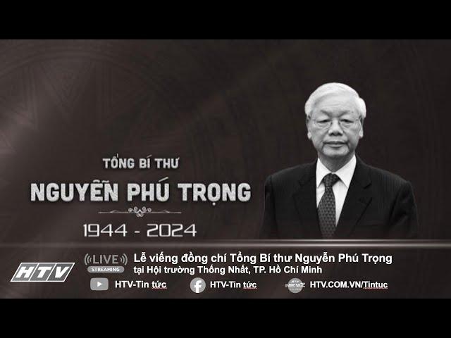 LỄ VIẾNG Đồng chí Tổng Bí thư Nguyễn Phú Trọng (1944-2024)Tại Hội trường Thống Nhất, TP.Hồ Chí Minh