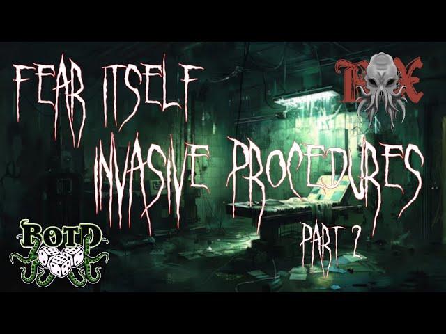 Part 2 | Invasive Procedures | Fear Itself