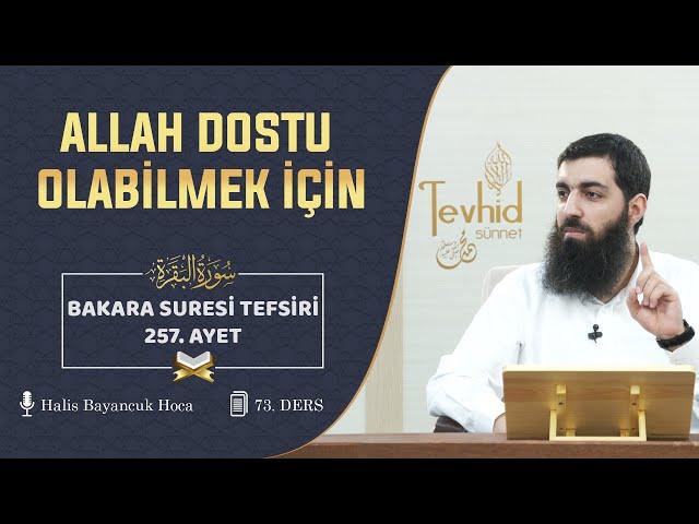 Allah Dostu Olabilmek İçin | Bakara Suresi Tefsiri 257. Ayet | Halis Bayancuk Hoca (Ebu Hanzala)