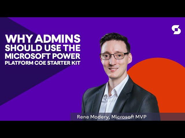 Why admins should use the Microsoft Power Platform CoE Starter Kit - with Rene Modery