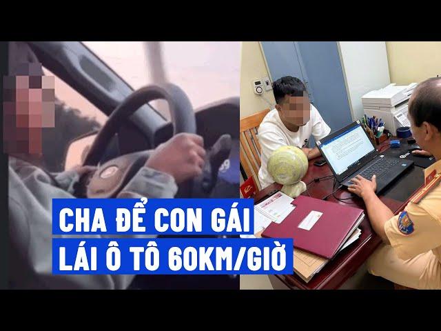 Bất ngờ lý do người cha để con gái 6 tuổi lái ô tô chạy 60 km/giờ