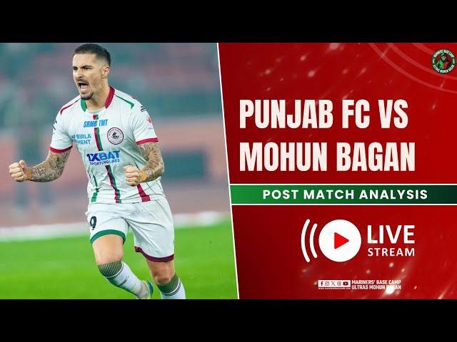 Punjab FC vs Mohun Bagan | Post Match Analysis | Indian Super League | Mariners' Base Camp