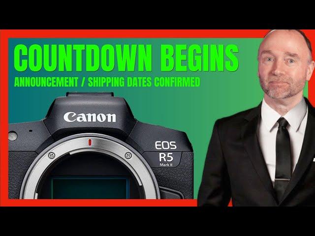 The Countdown Begins: Canon EOS R5 II Announcement & Shipping Dates!