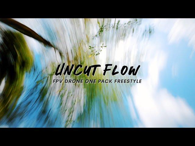 UNCUT FLOW | Raw FPV Freestyle One Pack Rip