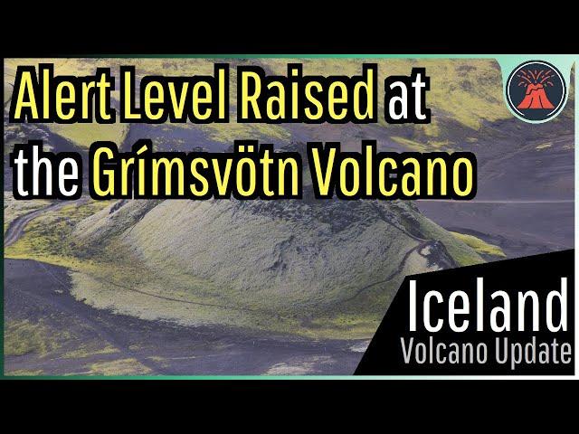 Grímsvötn Volcano Update; Alert Level Raised, Possible Glacial Flood