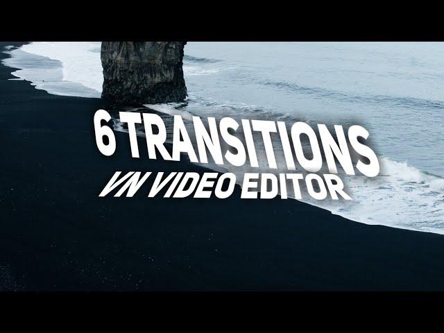 6 Vn Video Editor Transitions you need to try