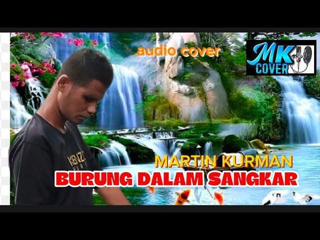 MARTIN KURMAN//BURUNG DALAM SANGKAR//Lagu-lagu cover 2024//MARTIN KURMAN CHANNEL BARU