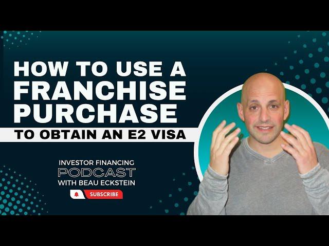 How to Use a Franchise Purchase to Obtain an E2 Visa