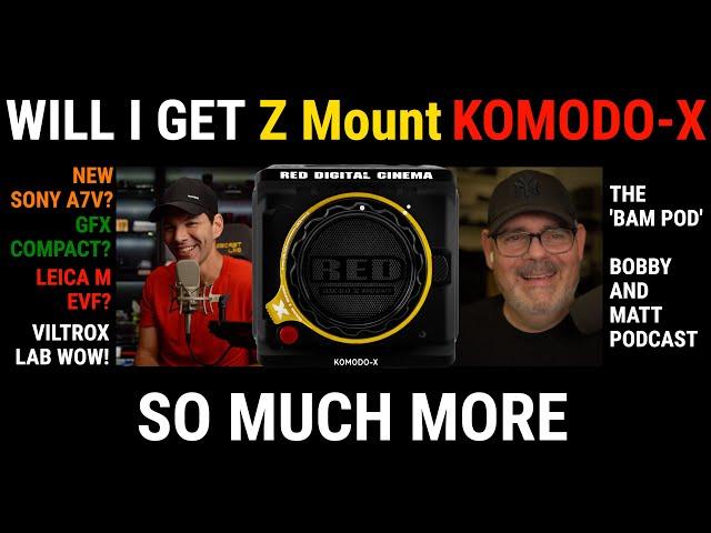 Am I Buying A Z RED? | Pocket GFX? | Sony A7V & MORE | THE BAM! Bobby Tonelli And Matt Irwin PODcast