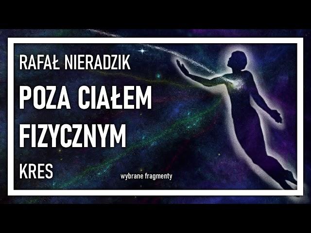 Rafał Nieradzik "Poza Ciałem Fizycznym. Kres" (wybrane fragmenty) || Lektury Paranormalium