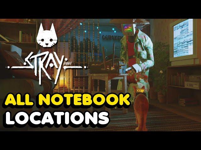 Stray - All 4 Notebook Locations Guide