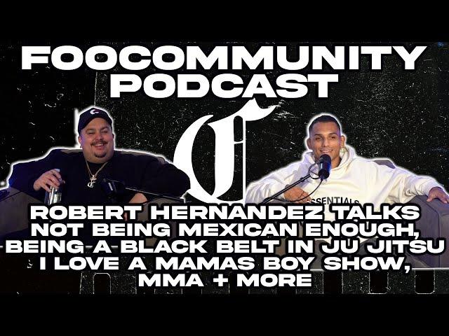 Robert Hernandez Talks Not Being Mexican Enough, Being a Black Belt, Family TV Show, MMA + More
