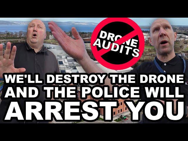 "We'll destroy the drone and the police will arrest you"