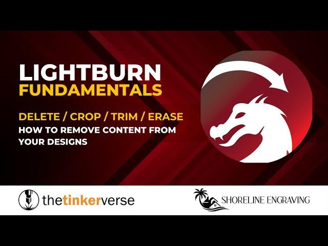 LightBurn Fundamentals - Deleting, Erasing, Trimming, and Cropping from your designs