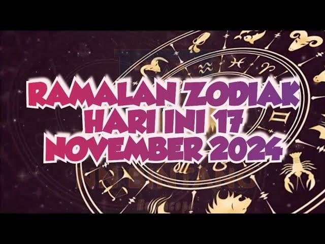 RAMALAN ZODIAK HARI INI 17 NOVEMBER 2024