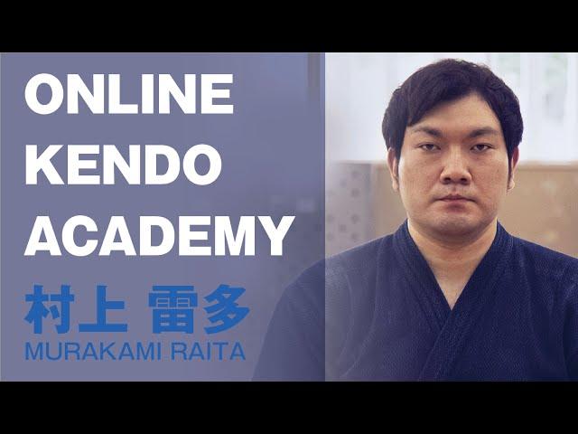 【ONLINE KENDO ACADEMY】Raita Murakami Sensei