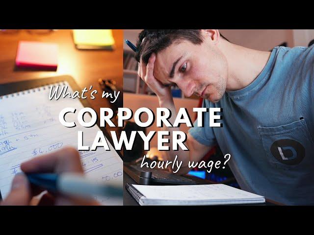 My Hourly Wage as a Corporate Lawyer - The SURPRISING Truth