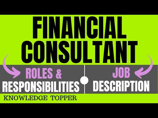 Financial Consultant Job Description | Financial Consultant Job Role | Financial Consultant Work