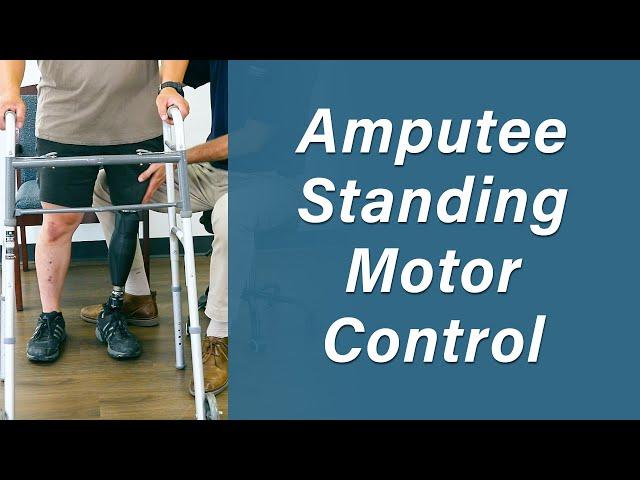 Standing Balance and Control for Amputees - Prosthetic Training: Episode 12