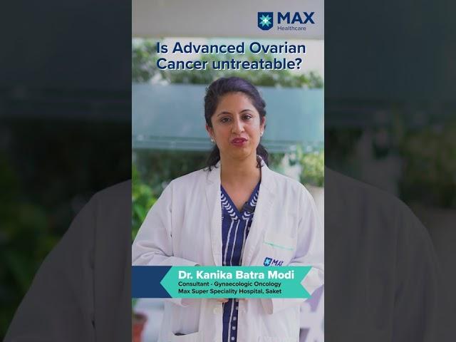 Is Advance Ovarian Cancer Untreatable | Max Healthcare