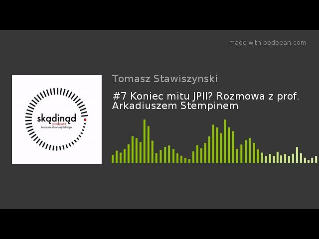 #7 Koniec mitu JPII? Rozmowa z prof. Arkadiuszem Stempinem