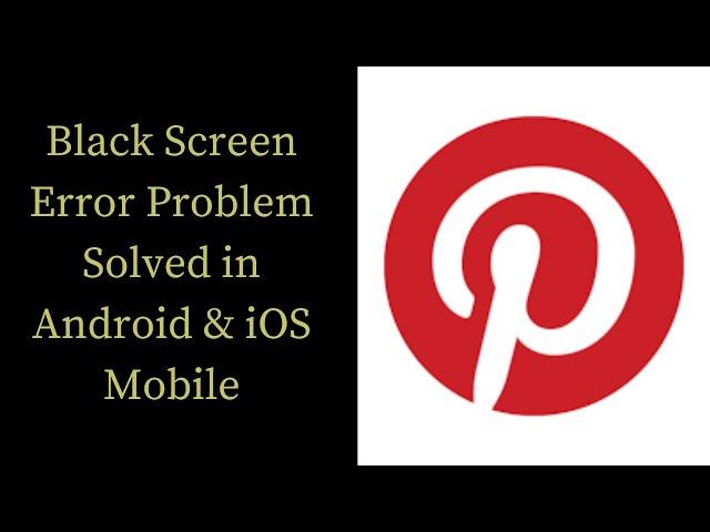 How To Fix Pinterest Black Screen Error Problem Solved in Android & iOS Phones/Mobiles