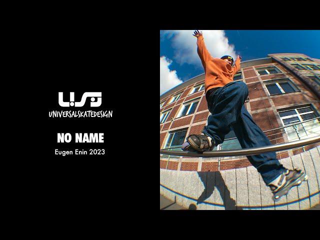 NO NAME - Eugen Enin - USD Skates