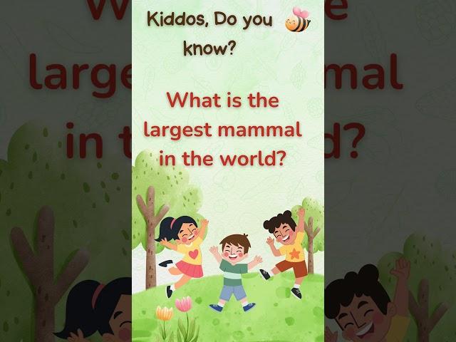 What is the largest mammal in the world? #brainteasers #funlearning #kidsvideo #kidsfun #quiz
