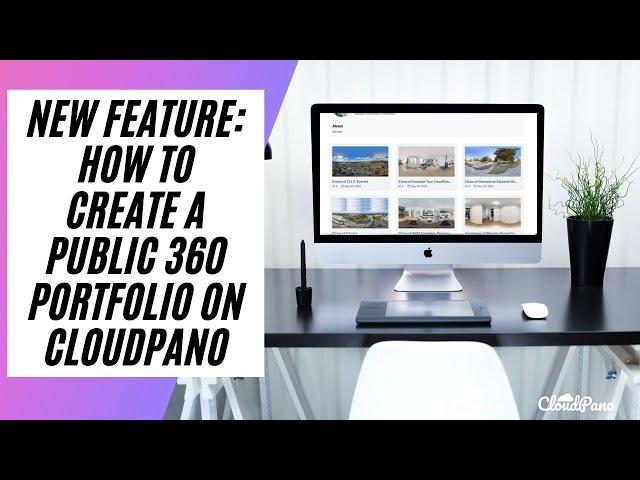 New Feature:  How To Create a Public 360 Portfolio On CloudPano