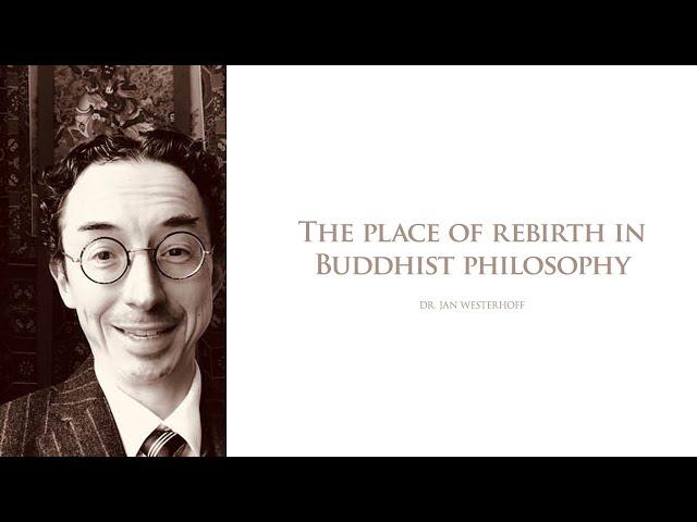 Dr. Jan Westerhoff - "The place of rebirth in Buddhist philosophy"