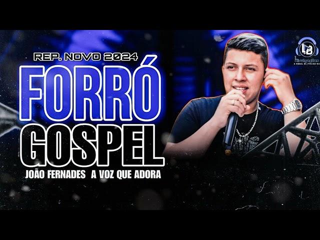 forró gospel joao fernandes atualizado 2024