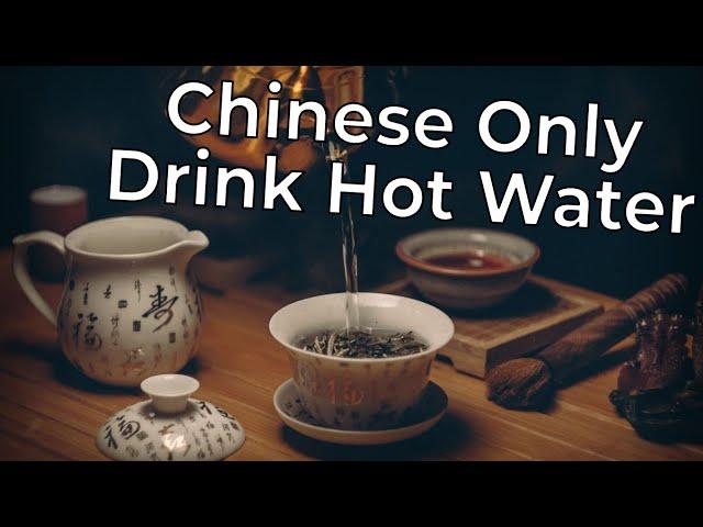 Why do Chinese People Only Drink Hot Water