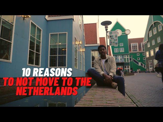 DON'T Move To the Netherlands If...