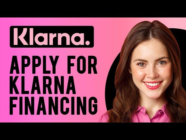 How to Apply for Klarna Financing (How Does It Work?)